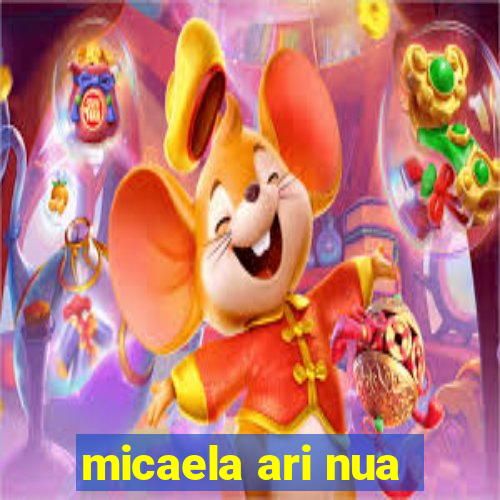 micaela ari nua